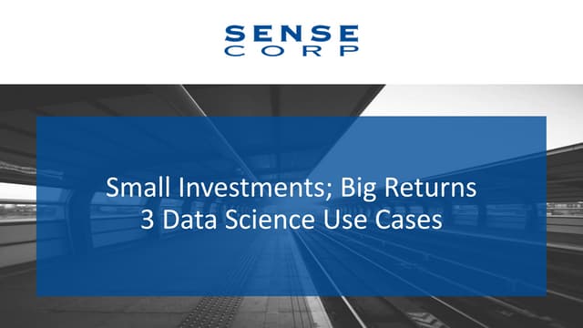 Small Investments, Big Returns: Three Successful Data Science Use Cases