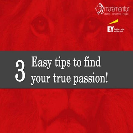 3 easy tips to find your true passion!