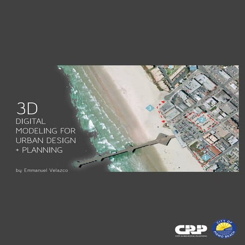 3D Digital Modeling for Urban Design + Planning
