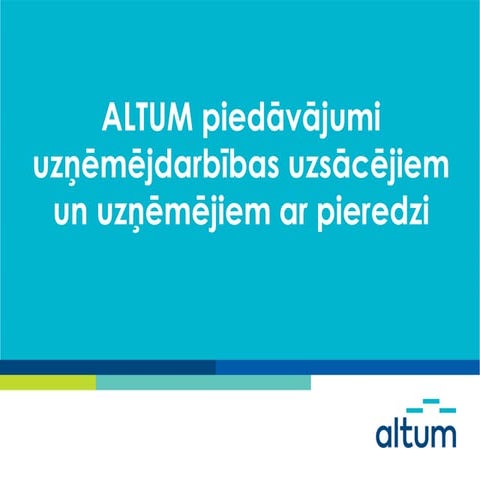 ALTUM piedāvājumi uzņēmējdarbības uzsācējiem un uzņēmējiem ar pieredzi 