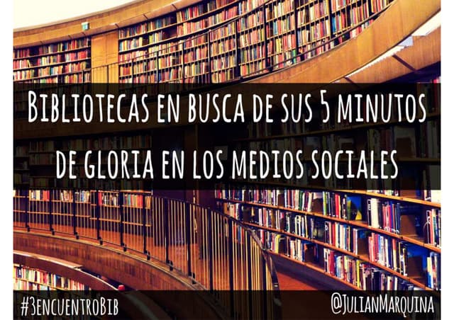 Bibliotecas en busca de sus 5 minutos de gloria en los medios sociales