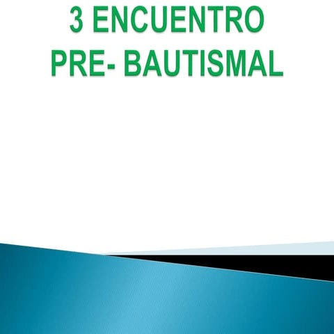 3 encuentro pre  bautismal