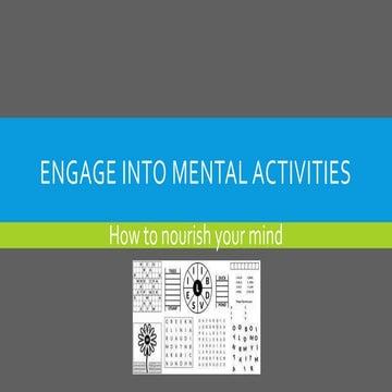 Engage into mental activities