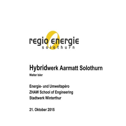 Trends in der urbanen Wärmeversorgung - Hybridwerk Aarmatt Solothurn