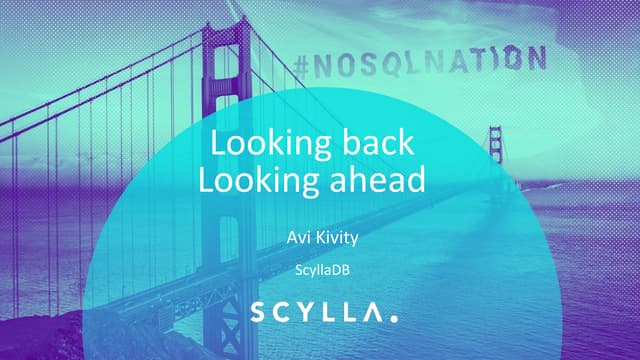 Scylla Summit 2017: Keynote, Looking back, looking ahead