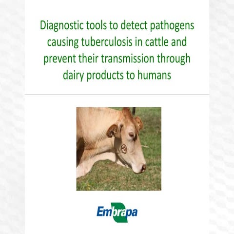  Diagnostic tools to detect pathogens causing tuberculosis in cattle and prev...