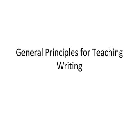 3 general principles for teaching writing