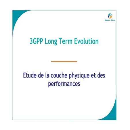3GPP LTE (Long Term Evolution) Physical Layer and Associated Performances