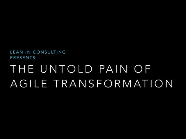 Untold Pain of Agile Transformation