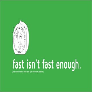 Fast isn't fast enough. (an e-book written and created in three hours)