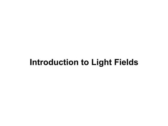 Introduction to Light Fields