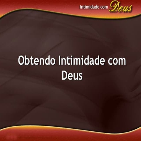 Intimidade com deus a cada dia | PPT