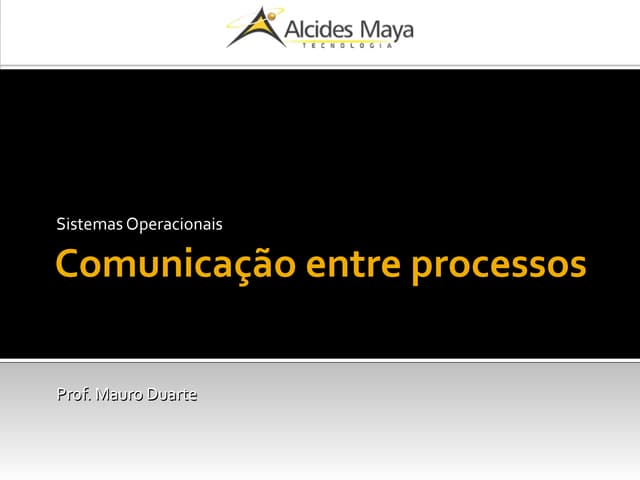 Sistemas Operacionais 10 comunicação entre processos | ODP