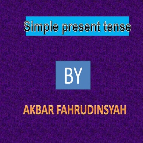SIMPLE PRESENT TENSE