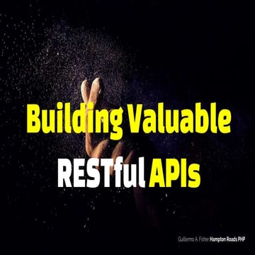 Building Valuable Restful APIs - HRPHP 2015