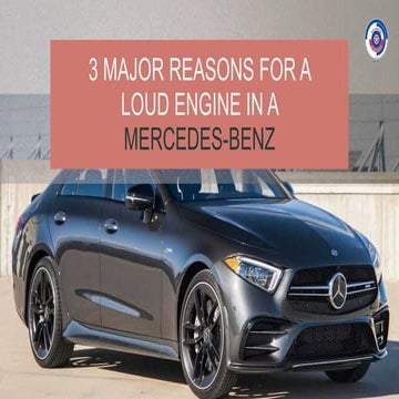 3 Major Reasons for a Loud Engine in a Mercedes Benz