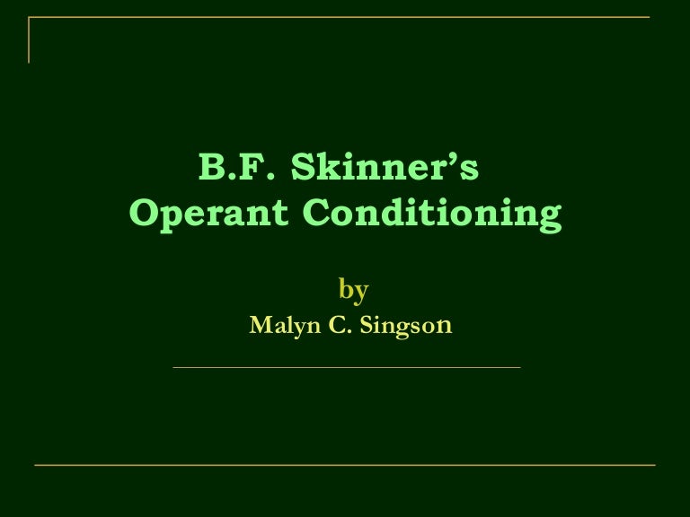 B. F. Skinner's Operant Conditioning