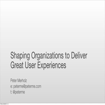 UX STRAT 2014: Peter Merholz, "Shaping Organizations to Deliver Great User Ex...