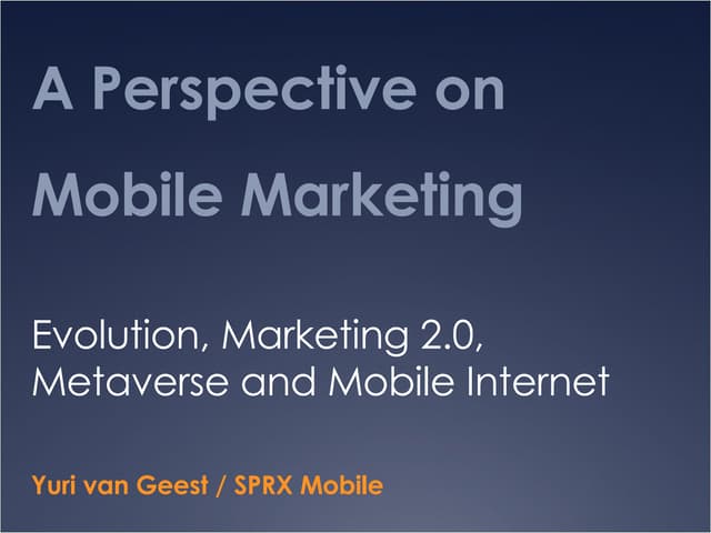 Mobile Marketing and Advertising in the context of Evolution, Marketing 2.0, ...