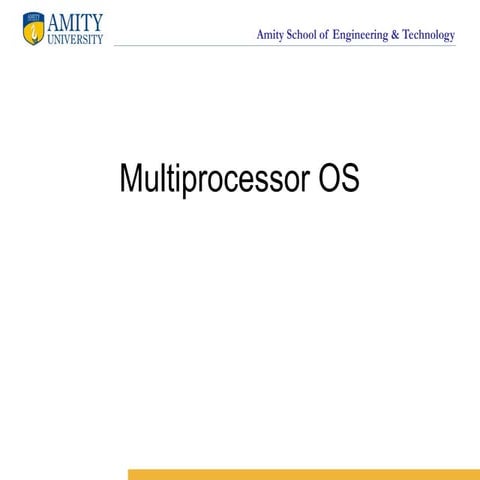 3 multi processor os .This is the presentation we use to delever in Amity Uni...