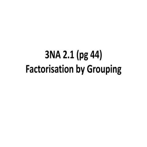 3 na 2.1 factorisation by grouping   part 1