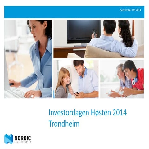 Investordagen høsten 2014 - Nordic Semiconductor Company overview