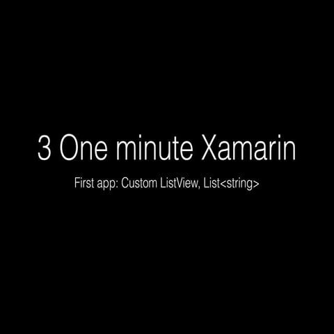 3 one minute Xamarin : Custom ListView 