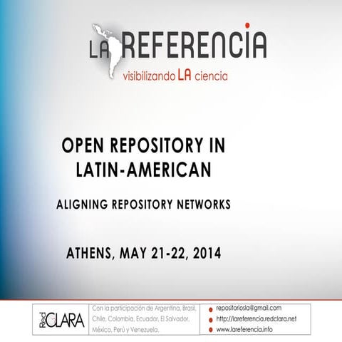 OpenAIRE-COAR conference 2014: Aligning Repository Networks - RED CLARA/LaRef...