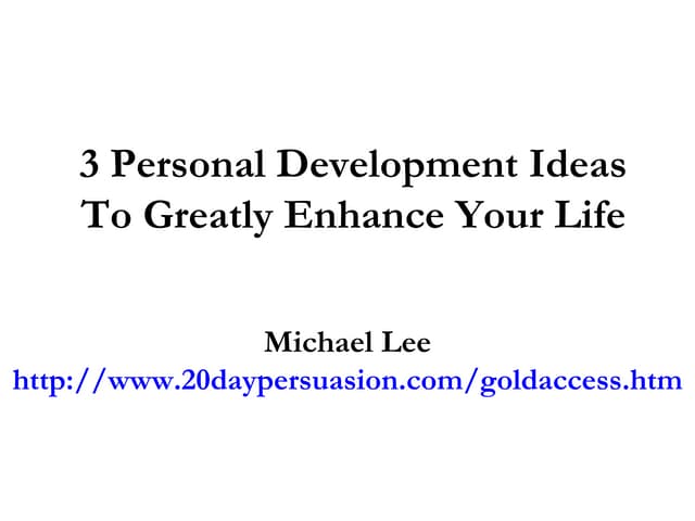3 Personal Development Ideas To Greatly Enhance Your Life