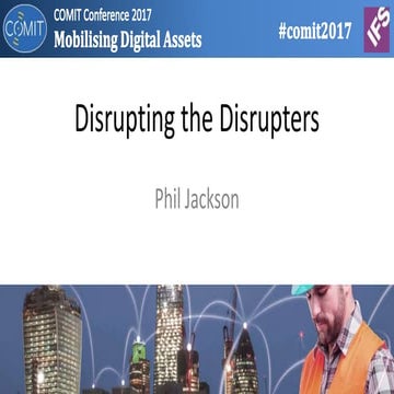 Disrupting the Disrupters #COMIT2017