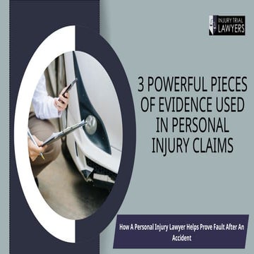 3 Powerful Evidence Types to Prove Fault in Personal Injury Claims | PPTX