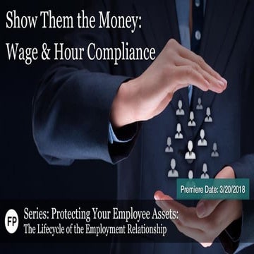 Show Them the Money: Wage & Hour Compliance (Series: Protecting Your Employee...