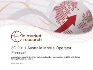 3 Q11 Australia Mobile Operator Forecast Executive Summary