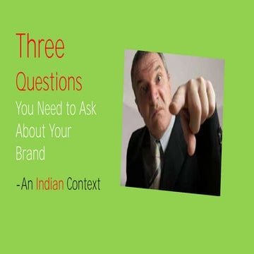 Three questions you need to ask about your brand-An Indian Context