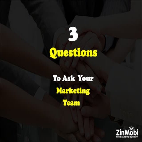 3 Questions to Ask Your Marketing Team 