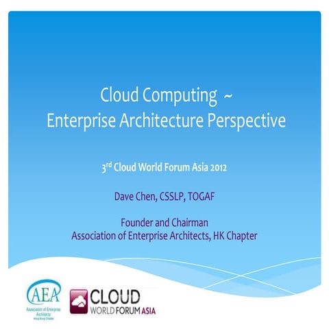 3rd Cloud World Forum Asia 2012 - Enterprise Architecture and Cloud Computing
