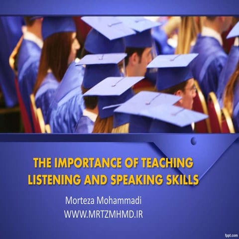THE IMPORTANCE OF TEACHING LISTENING AND SPEAKING SKILLS