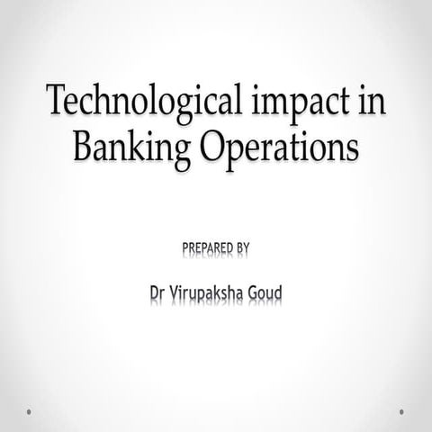 Technological impact in Banking Operations
