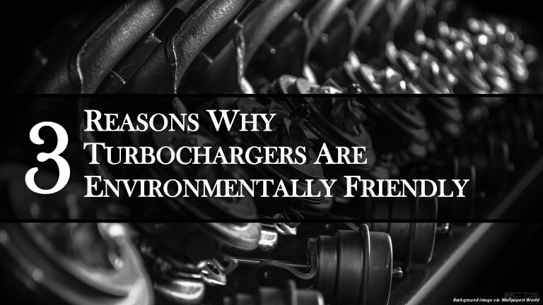 3 Reasons Why Turbochargers Are Environmentally Friendly