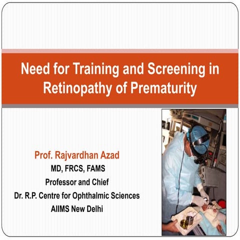Dr Azad on ROP: Need for training and screening | PPTX