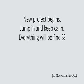 Романа Косцик “New project begins. Jump in and keep calm. Everything will be ...