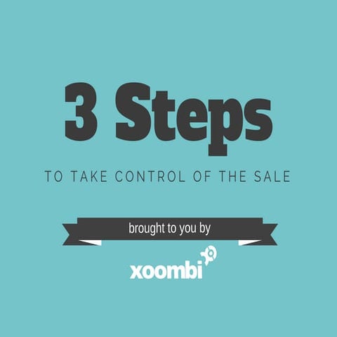 3 Steps to Take Control of the Sale
