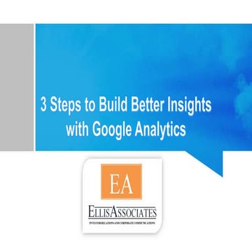 3 Steps To Build Better Insights With Google Analytics | PPTX ...