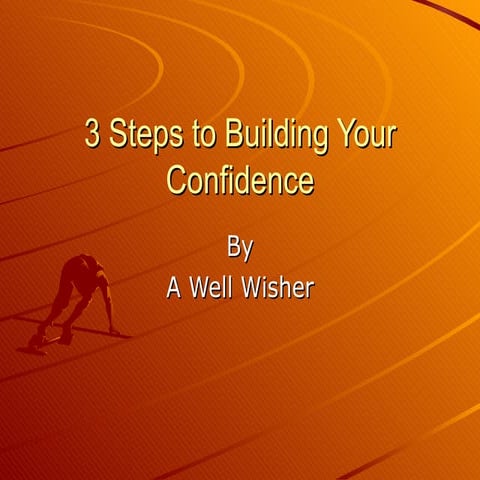 3 Steps To Building Your Confidence