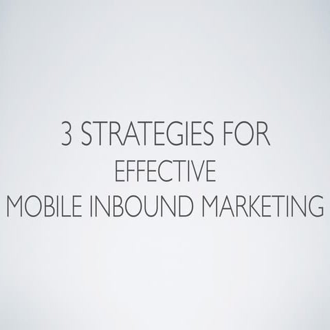 3 strategies for effective mobile inbound marketing