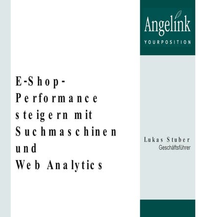 Lukas Stuber, Angelink: E-Shop-Performance steigern mit Suchmaschinen und Web...