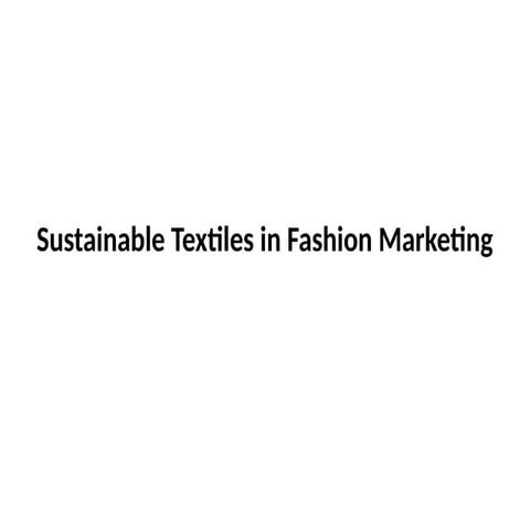 Sustainable Textiles in Fashion Marketing.pptx