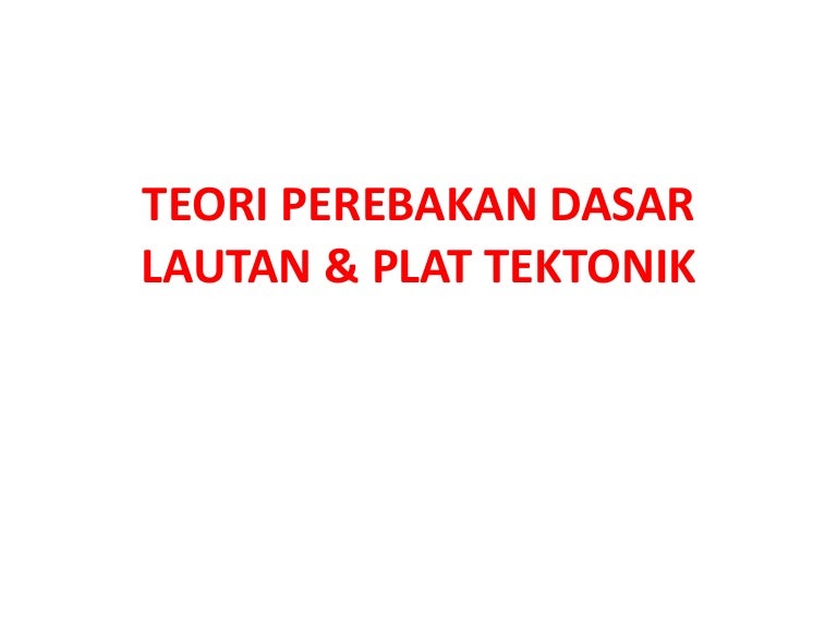3 Teori Perebakan Dasar Lautan Plat Tektonik Gempa Bumi Tsunami