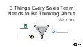 3 Things Every Sales Team Needs to Be Thinking About in 2017