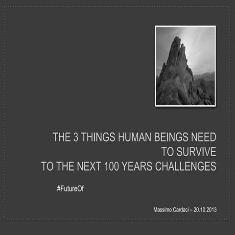 3 things Human Beings need to Survive to the next 100 years challenges